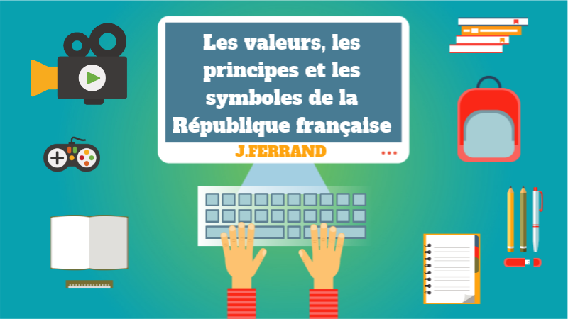 Les principes et les valeurs de la République Française