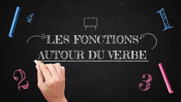Les fonctions autour du verbe