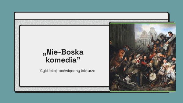Nie Boska Komedia Czesc 3 Nie-Boska komedia - cykl lekcji