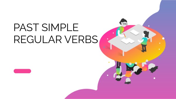 PAST SIMPLE REGULAR VERBS