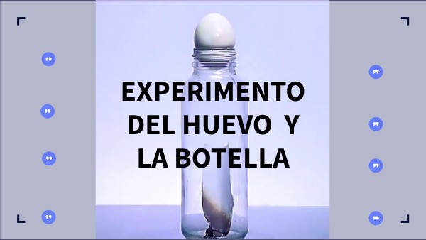 EXPERIMENTO HUEVO Y BOTELLA
