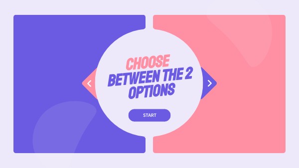 choose between the two options