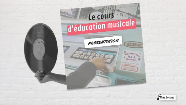 Présentation du cours d'éducation musicale