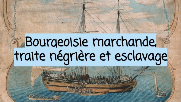 Bourgeoisie marchande, traite négrière et esclavage