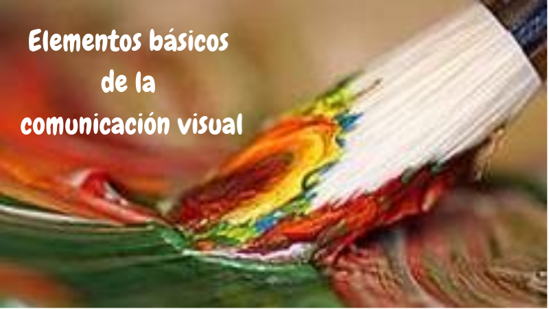 ELEMENTOS BÁSICOS DE LA COMUNICACIÓN VISUAL