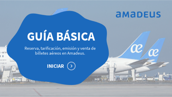 AMADEUS: Guía básica de reservas y emisión de billetes aéreos