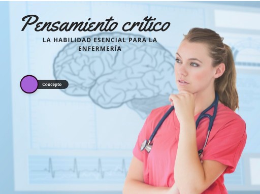 Pensamiento Crítico: La Habilidad Esencial para la Enfermería