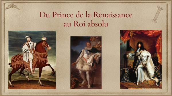 Du Prince de la Renaissance au Roi Absolu