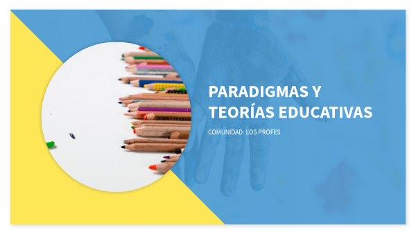 PARADIGMAS Y TEORÍAS EDUCATIVAS