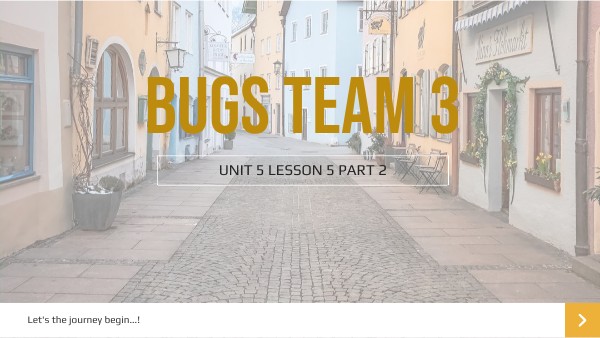 Bugs Team 3 unit 5 lesson 5 part 2
