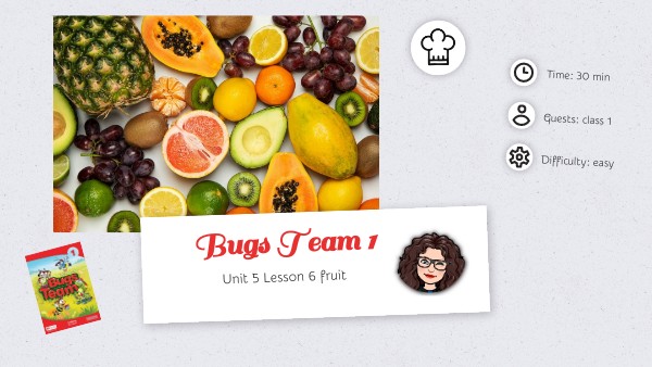 Bugs Team 1 unit 5 lesson 6 fruit