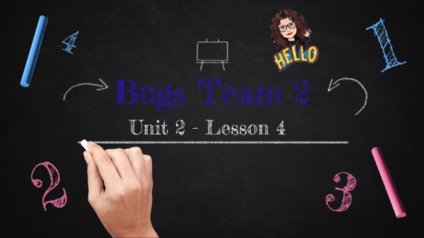 Bugs Team 2 unit 2 lesson 4 (2021)