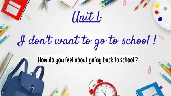 Unit 1 I don't want to go to school