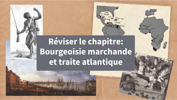 Réviser Bourgeoisie marchande et traite négrière