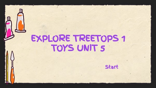 Copy - Unit 5 Toys Explore Treetops 1 Final exercise