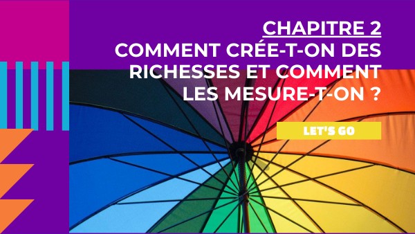 Comment crée-t-on des richesses et comment les mesure-t-on