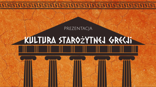 KULTURA STAROŻYTNEJ GRECJI