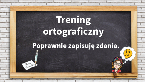 Trening ortograficzny 2 - pisanie z pamięci i ze słuchu