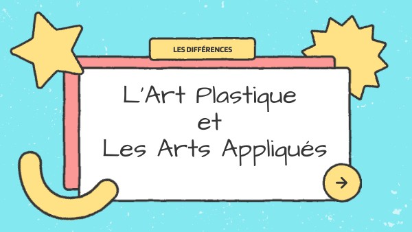 Les différences entre l'Art Plastique et les Arts Appliqués.