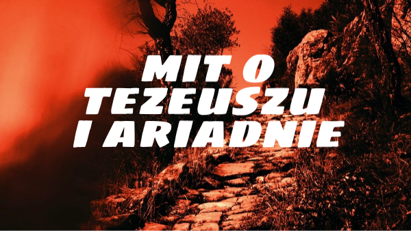 Plan Wydarzeń Mit O Tezeuszu I Ariadnie Mit o Tezeuszu i Ariadnie