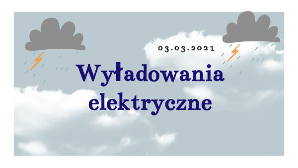 Wyładowania elektryczne- 03.03.2021