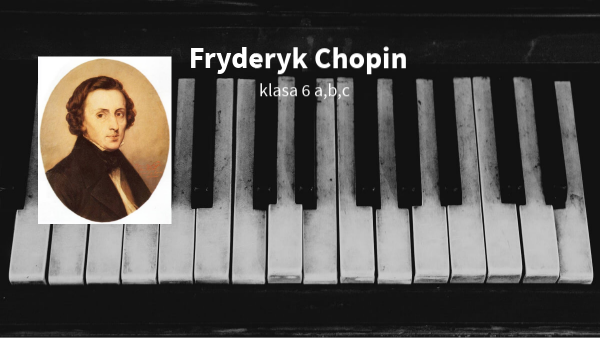 Fryderyk Chopin na emigracji klasa 6a,b,c
