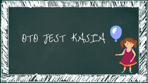Oto jest Kasia