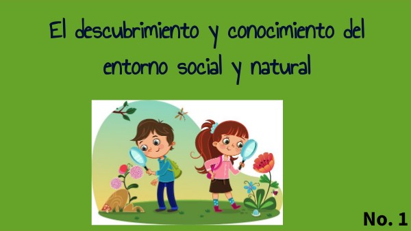 El descubrimiento y conocimiento del entorno social y natural