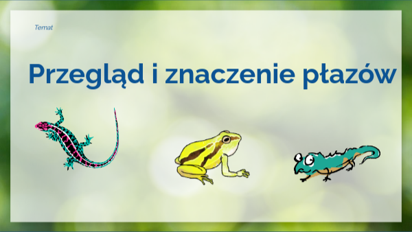 Przegląd i znaczenie płazów- klasa 6