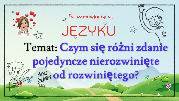 Czym się różni zdanie pojedyncze nierozwinięte od rozwiniętego?