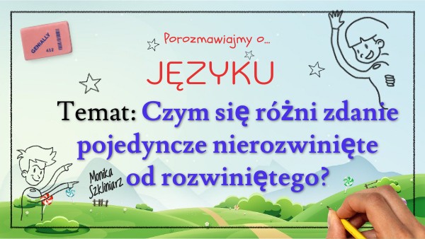 Zdanie Pojedyncze Rozwinięte I Nierozwinięte Czym się różni zdanie pojedyncze nierozwinięte od rozwiniętego? by