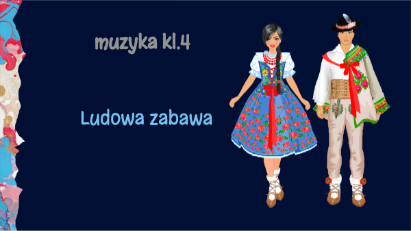 Ludowa zabawa. Muzyka klasa 4