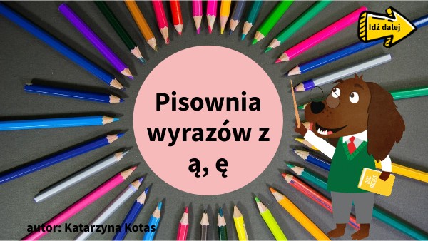 Pisownia wyrazów z ą, ę.