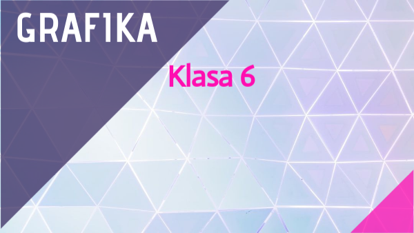 Grafika - klasa 6
