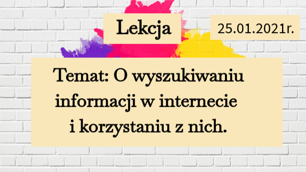 Klasa 4 - O wyszukiwaniu informacji w internecie i korzystaniu z nich