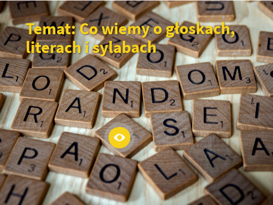 Co wiemy o głoskach, literach i sylabach