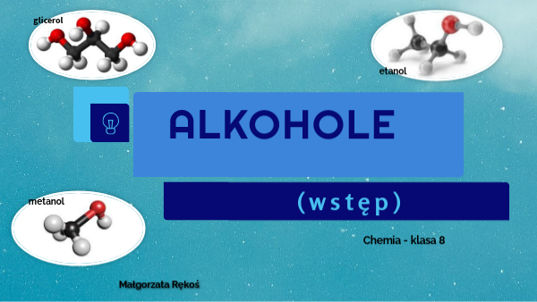 Alkohole. Metanol, etanol - wstęp
