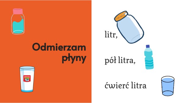 ODMIERZAM PŁYNY - LITR, PÓŁ LITRA, CWIERĆ LITRA