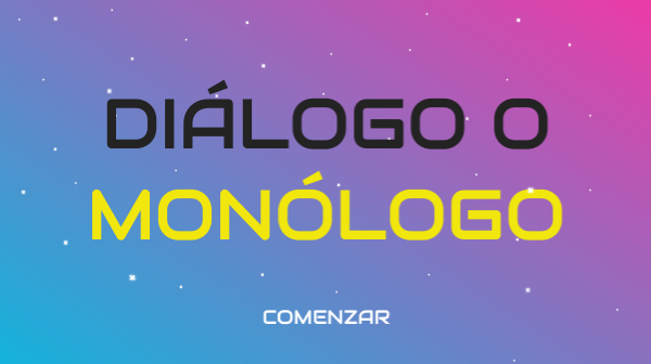 Diálogo o Monólogo