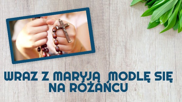 klasa 3 Z Maryją modlę się na różańcu