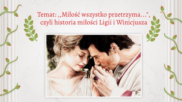 Plan Wydarzen Milosci Ligii I Winicjusza Quo vadis- motyw miłości
