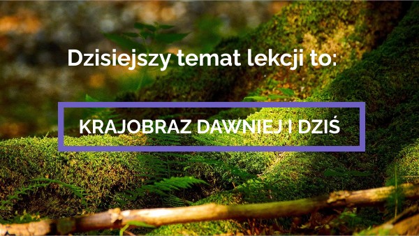 Krajobraz Wczoraj I Dziś Klasa 4 Krajobraz wczoraj i dziś kl.4