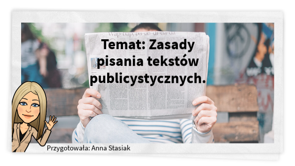 Zasady pisania tekstów publicystycznych - kl. 5