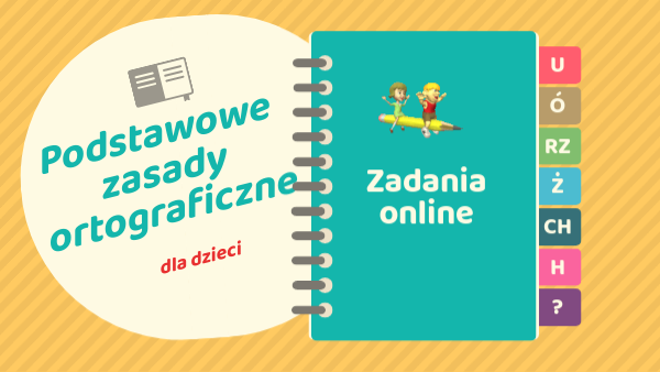 Podstawowe zasady ortograficzne dla dzieci