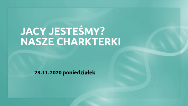 Jacy jesteśmy? nasze charakterki.