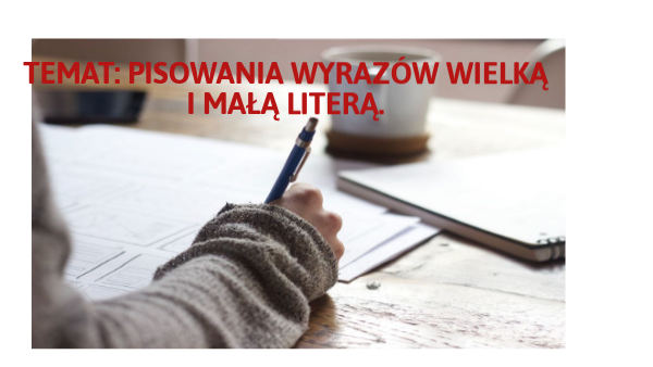 Mala I Wielka Litera Gimnazjum Klasa 3 Sprawdzian Wileka i mała litera - klasa 6