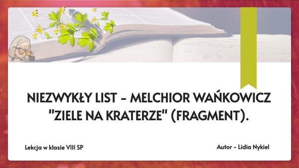 Ziele Na Kraterze Fragment Test Niezwykły list - "Ziele na kraterze" Melchior Wańkowicz" - kl. VIII