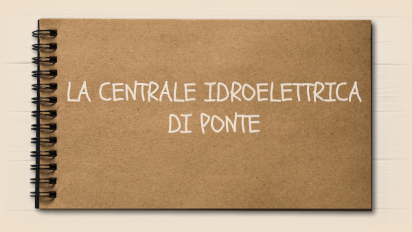 CENTRALE IDROELETTRICA DI PONTE