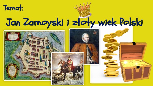 Jan Zamoyski i złoty wiek Polski