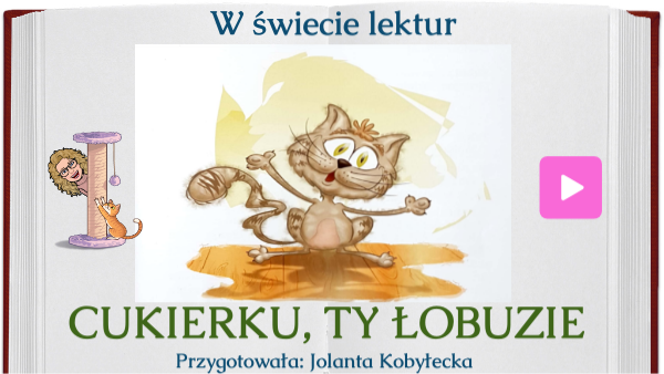 Cukierku Ty łobuzie Tekst Do Czytania W świecie lektur - Cukierku, ty łobuzie by Jolanta Kobyłecka on Genially
